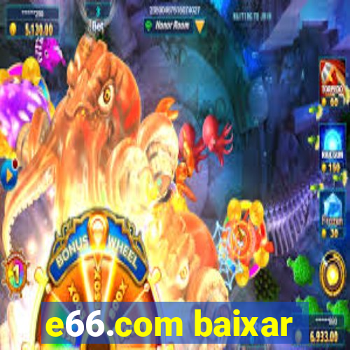 e66.com baixar